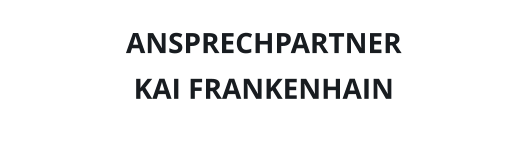 ANSPRECHPARTNER KAI FRANKENHAIN