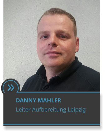  DANNY MAHLER Leiter Aufbereitung Leipzig