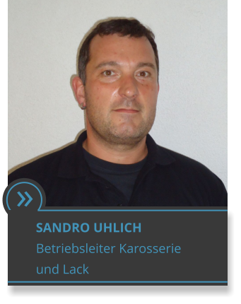  SANDRO UHLICH Betriebsleiter Karosserie  und Lack