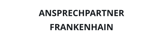 ANSPRECHPARTNER FRANKENHAIN