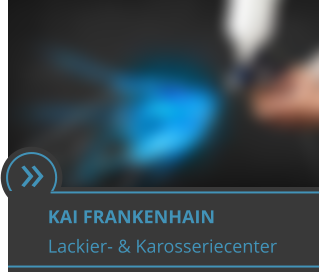  KAI FRANKENHAIN Lackier- & Karosseriecenter